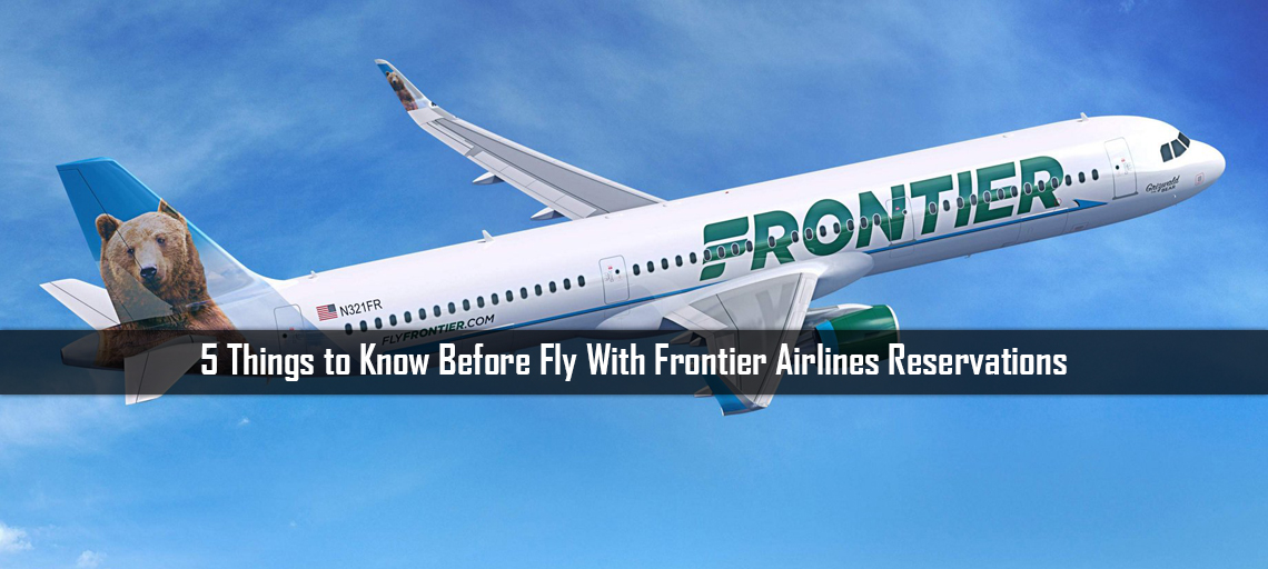 5 Things to Know Before Fly With Frontier Airlines Reservations